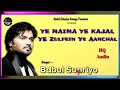 Ye Naina Ye Kajal Ye Zulfein Ye Aanchal Babul Supriyo Kishore Kumar Hits