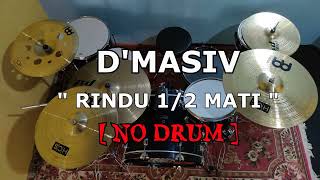 Download lagu D'MASIV - Rindu Setengah Mati (NO SOUND DRUM) mp3