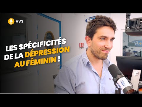 [AVS] Les spécificités de la dépression au féminin ! - Dr Hugo Bottemanne