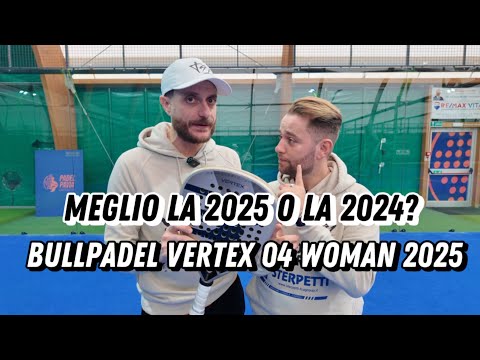 Bullpadel VERTEX 04 WOMAN 2025: Review (Eng Subs). La PALA PERFETTA PER (quasi) TUTTI