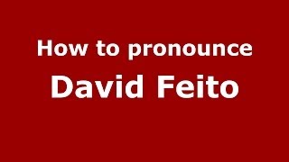How to pronounce David Feito