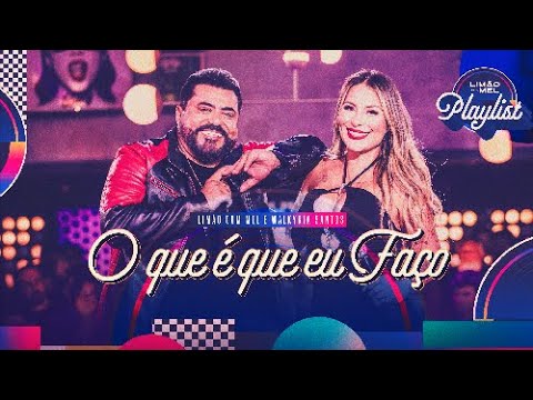 Limão com Mel e Walkyria Santos -  O Que É Que Eu Faço (Limão com Mel Playlist)