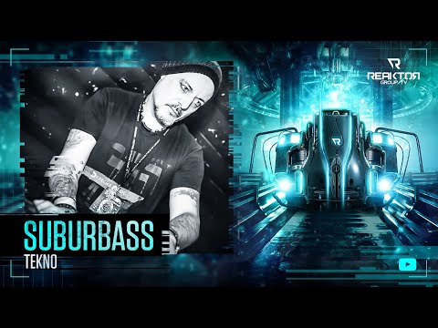 🔵 ReaktorGroupTV 📺:   🔹️SUBURBASS / 🔊Tekno