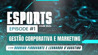 Episódio 1: Consolidação de Equipes e Marketing no Esports