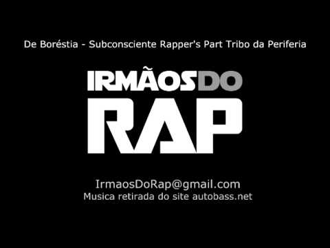 De Boréstia - Subconsciente Rapper's Part Tribo da Periferia
