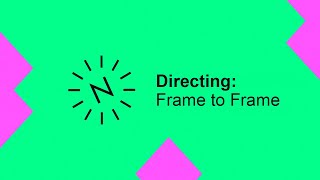 Summer School Series 2021 - Directing: Frame to Frame