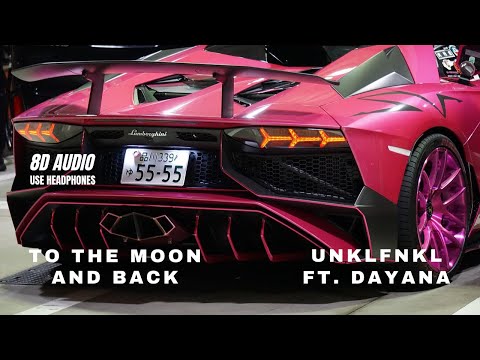 UNKLFNKL ft. Dayana | To The Moon And Back | 8D AUDIO
