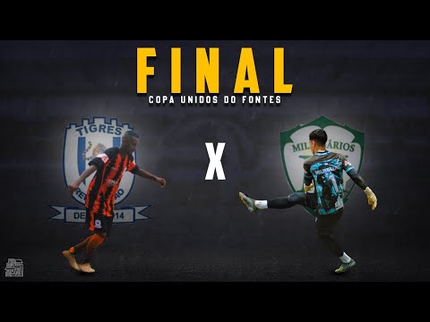 TIGRES X MILIONÁRIOS  FINAL COPA UNIDOS DO FONTES (2022)