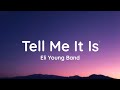 Eli Young Band - Tell Me It Is (Lyrics)