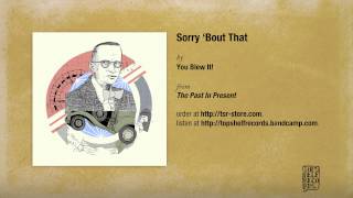 &quot;Sorry &#39;Bout That&quot; by You Blew It!