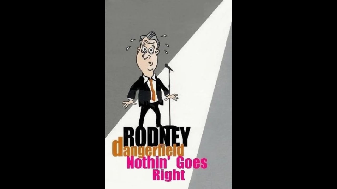 Rodney Dangerfield: Nothin' Goes Right (1988)