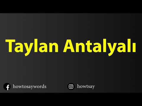 How To Pronounce Taylan Antalyali