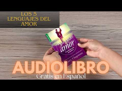 ❤️ LOS 5 LENGUAJES DEL AMOR GARY CHAPMAN 💕- Resumen completo en Español - Voz humana.