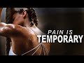 PAIN IS TEMPORARY - Best Motivational Video