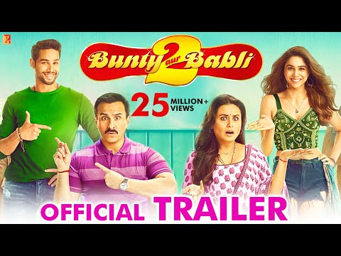 Bunty Aur Babli 2 | Official Trailer | Saif Ali Khan, Rani Mukerji, Siddhant C, Sharvari | Varun S