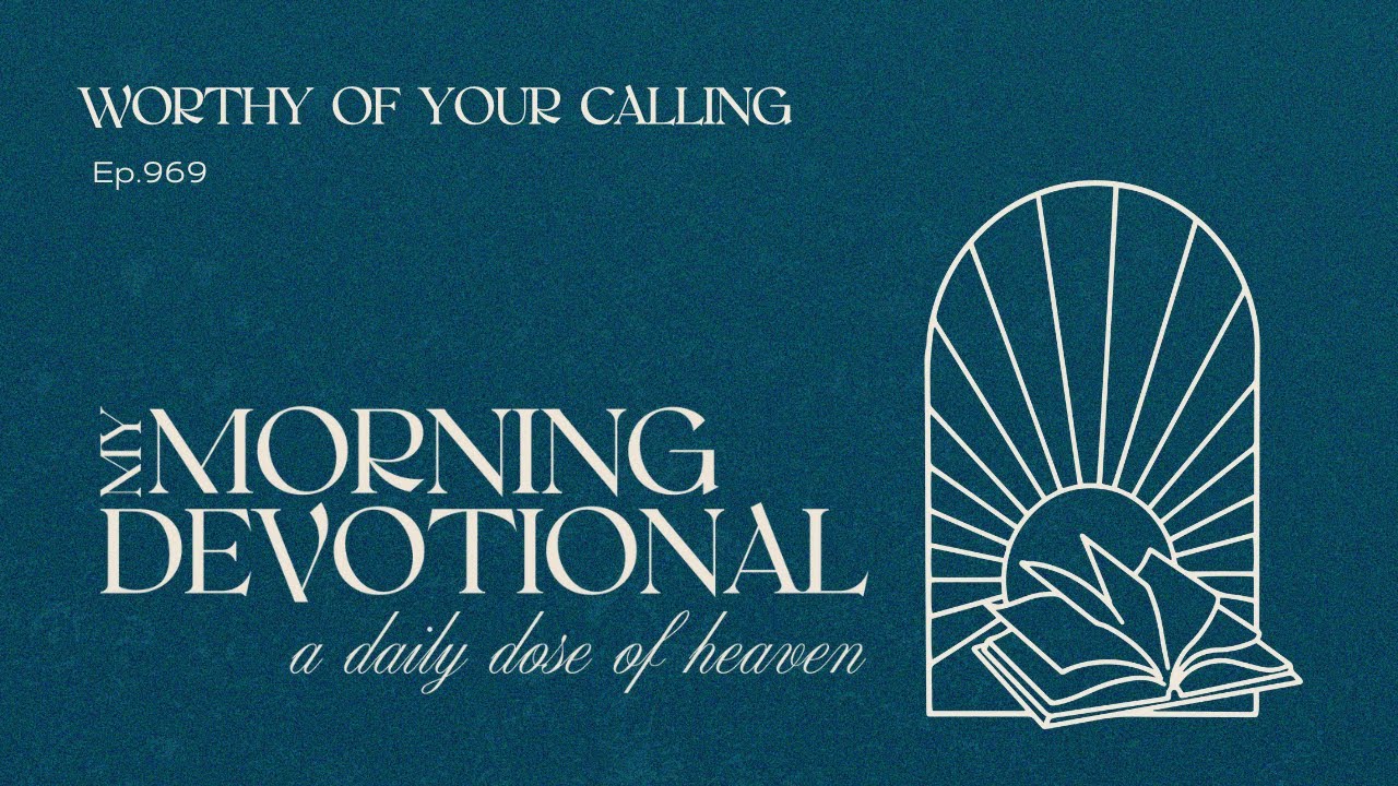Worthy Of Your Calling