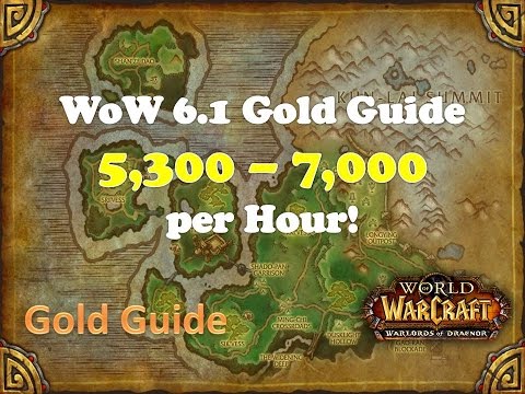 WoW 6.2 Gold Farming Guide 5300 - 7000 Gold an Hour! WoD