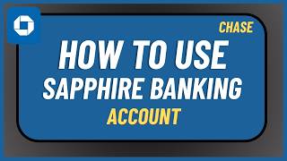 How to Use Chase Sapphire Banking Account !