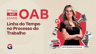 2ª fase do Exame OAB | Linha do Tempo no Processo do Trabalho com Aryanna Linhares