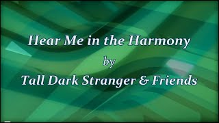 Tall Dark Stranger &amp; Friends:  "Hear Me in the Harmony"