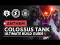 ANTHEM | The Ultimate Colossus Tank Build Guide