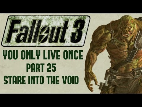 Fallout 3: You Only Live Once - Part 25 - Stare into the Void