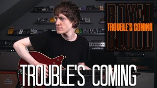 Trouble&#39;s Coming - Royal Blood Cover