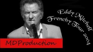 Eddy Mitchell - Frenchy Tour 2004 (3ème partie)