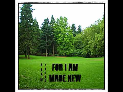 Adam Young - For I Am Made New