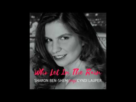 Who Let In The Rain (Cyndi Lauper) - Sharon Ben-Shem