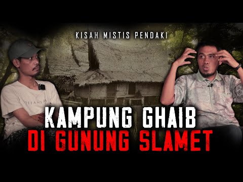 PENDAKI MASUK DESA GHAIB DI GUNUNG SLAMET ! APAKAH INI YANG DIMAKSUD ?!