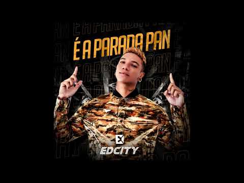 EDCITY - É a Parada Pan  [ESTÚDIO NOVA 2019]