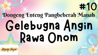 Download lagu GELEBUGNA ANGIN RAWA ONOM 10, Dongeng Enteng Mang Jaya, Carita Sunda @MangJaya mp3