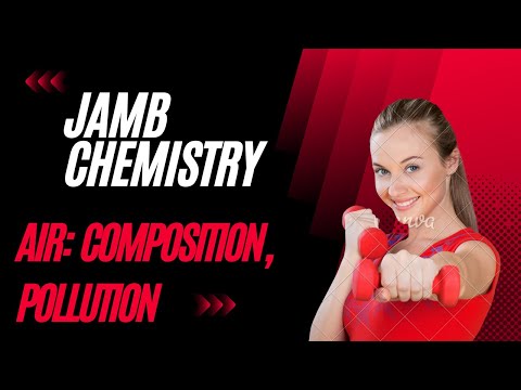 JAMB CHEMISTRY: Air   Air Composition and Environmental Pollution