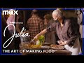 The Art of Making Food | Julia | Max