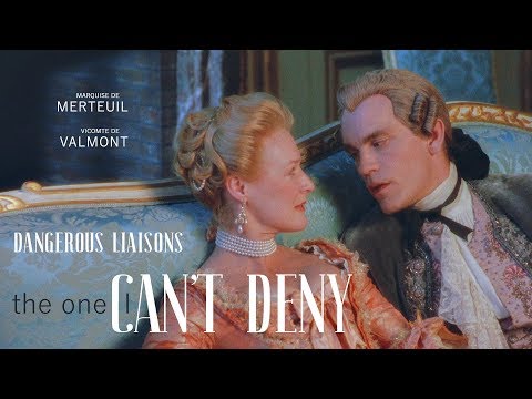 Dangerous Liaisons - Valmont/Merteuil - The One I Can't Deny