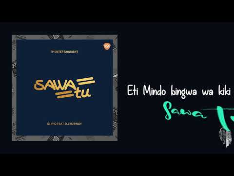 Dj Pro Burundi - Sawa Tu Feat Elly's Bwoy (Official Audio lyrics)