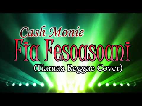 Cash Monie - Fia Fesoasoani (Tiamaa Reggae Cover)