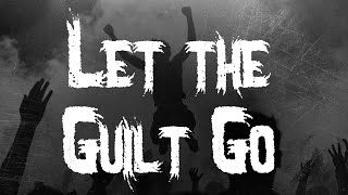 Korn - Let the Guilt Go / Lyrics