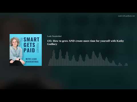135: How to grow AND create more time for yourself with Kathy Guillory