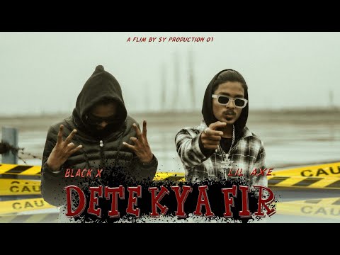 LIL AXE - Dete kya Fir (Feat.black x) Prod by.Blax Muzik (Official music video)