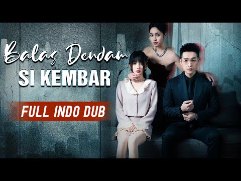 Wanita miliarder dibunuh suami dan sahabat,kakak kembar tukar identitas jadinya kembali balas dendam