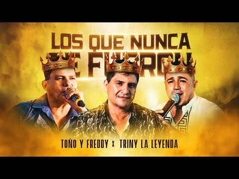 Toño y Freddy - Triny La Leyenda - Los Que Nunca Se Fueron (Video Oficial)