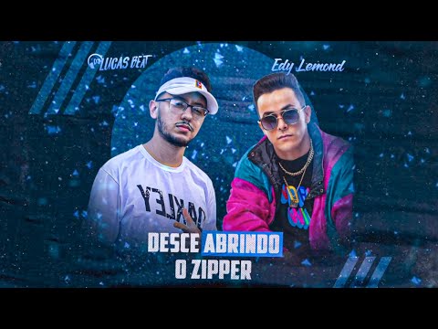 DESCE ABRINDO O ZIPPER - EDY LEMOND & DJ LUCAS BEAT