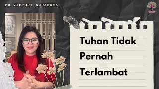 Download lagu TUHAN TIDAK PERNAH TERLAMBAT | Ev. Elly Kurniawati | PD Victory Surabaya mp3