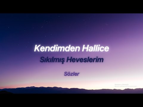 Kendimden Hallice-Sıkılmış Heveslerim (Sözleri/Lyrics)