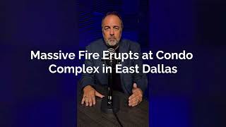 Massive Fire Erupts at Condo Complex in East Dallas