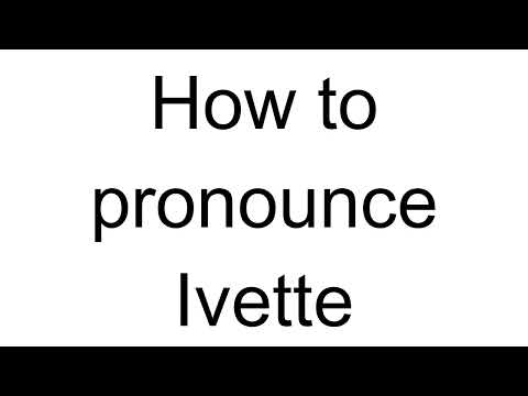 How to Pronounce Ivette (English)