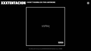 XXXTENTACION - I Don&#39;t Wanna Do This Anymore (Audio)