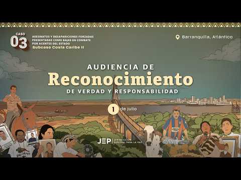 Audiencia de Reconocimiento de Verdad y Responsabilidad del Subcaso Costa Caribe